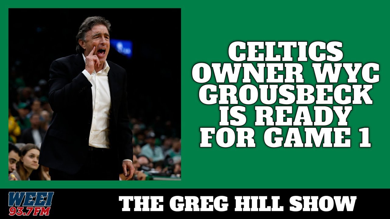 Boston Celtics Owner Wyc Grousbeck Talks The Lead Up To Game 1 Against ...