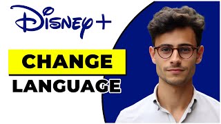 How To Change Language In Disney+ (2024)
