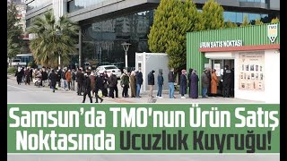 Samsun’da TMO'nun Ürün Satış Noktasında Ucuzluk Kuyruğu!