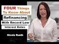 Four Things to Know About Refinancing with Record Low Interest Rates