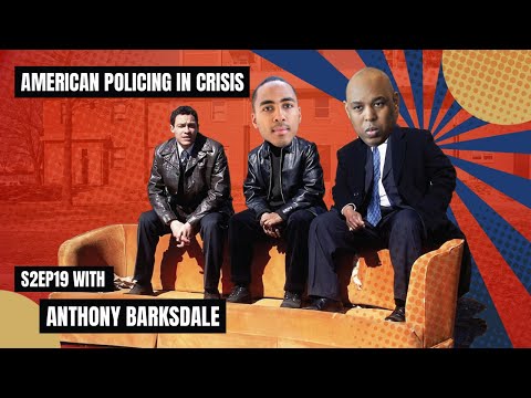 American police in crisis with Anthony Barksdale [S2 Ep.19]