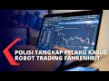 Polisi Kejar Bos Besar Fahrenheit, Aplikasi Investasi Bodong Bermodus Robot Trading