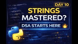 Day 10 – Python Strings Mastery 🔥 | Complete Guide for DSA & Coding Interviews