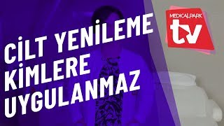 Cilt Yenileme Kimlere Uygulanamaz?