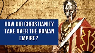 How did Christianity take over the Roman empire?