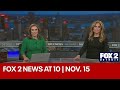 FOX 2 News at 10 | Nov. 15