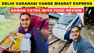 New Delhi Varanasi Vande Bharat Express Journey with Food Review *सावन में काशी विश्वनाथ के दर्शन*🙏🏻