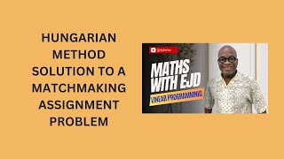 50. Hungarian Method Solution to a Matchmaking Assignment Problem