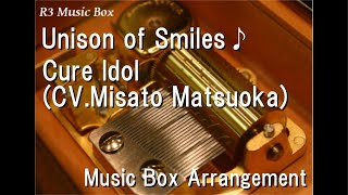 Unison of Smiles♪/Cure Idol (CV.Misato Matsuoka) [Music Box] (You and Idol Pretty Cure♪ Insert Song)