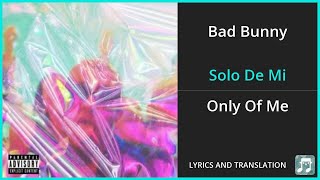 Bad Bunny - Solo De Mi Lyrics English Translation - Spanish and English Dual Lyrics  - Subtitles