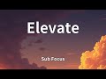 Sub Focus - Elevate (Lyrics)