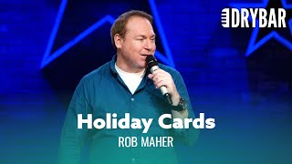 Holiday Cards Are Pointless. Rob Maher