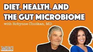 Diet, Health & The Microbiome with Robynne Chutkan, MD | MGC Ep. 35