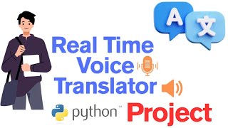 Real Time Voice Translator | python project with source code