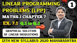 LPP Basics & Ex.7.1 Part 1 | 12th Maths I New Syllabus 2020 Maharashtra Board | Dinesh Sir