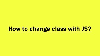 How do I change an element's class with JavaScript?