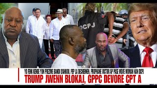 Prophane ap mal viv nan DCPJ, Moun Lyankou kenbe yon bandi, Donald Trump nan Cho, GPPC salanbe CPT a