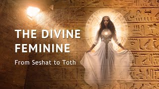 Day 2 - The Divine Feminine From Seshat to Thoth