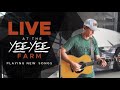 LIVE at the Yee Yee Farm: Playing new songs!