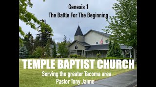 Genesis 1 The Battle For the Beginning.  Temple Baptist Church pastor Tony Jaime.