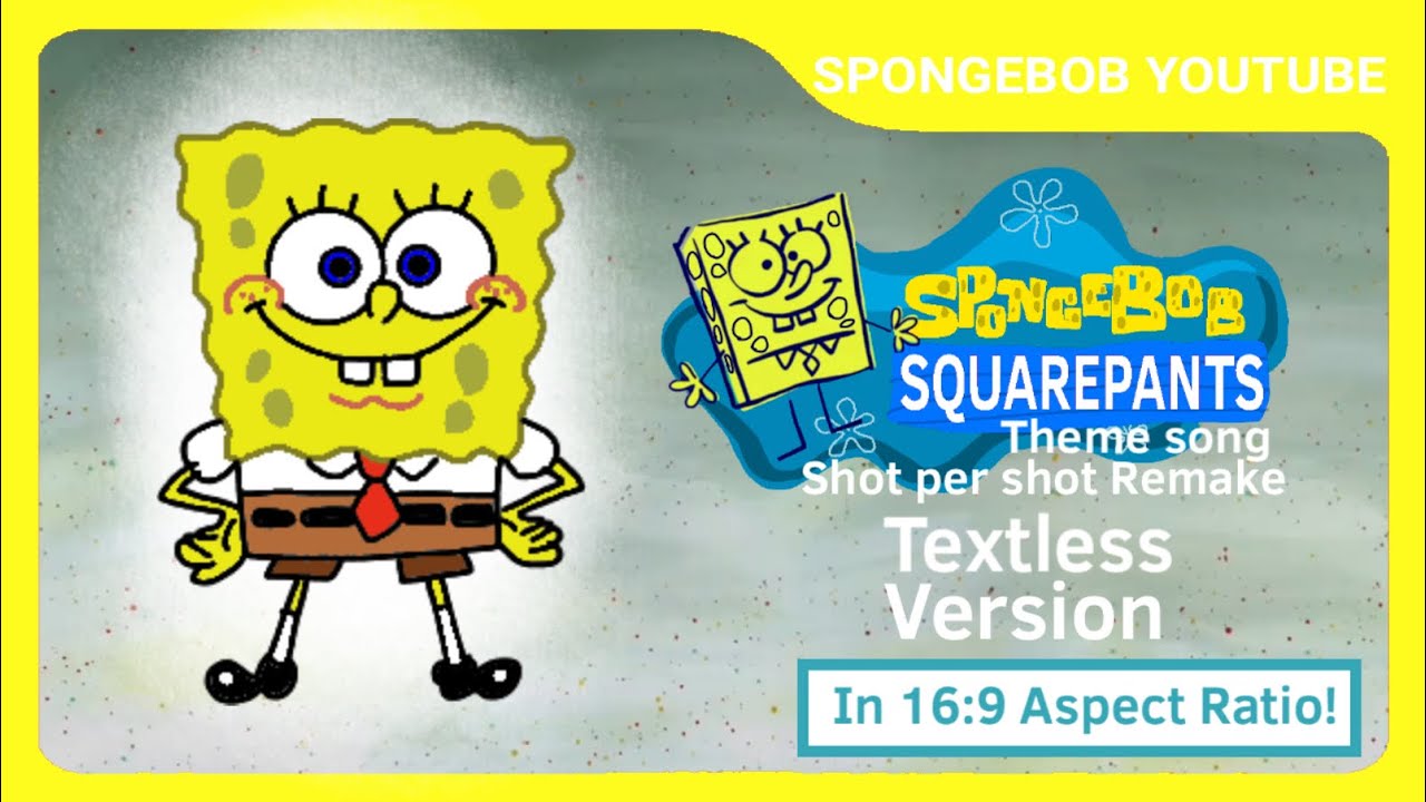 The Spongebob Theme Song In 16:9 Shot Per Shot REMAKE!!! (textless ...