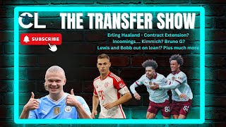 TRANSFER SHOW! HAALAND TO EXTEND CONTRACT? INCOMINGS... KIMMICH? BOBB AND LEWIS GOING OUT ON LOAN!?
