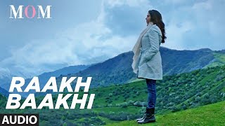 Raakh Baakhi Full Audio Song || MOM | Sridevi Kapoor, Akshaye Khanna, Nawazuddin Siddiqui