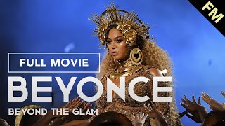 Beyoncé: Beyond the Glam (FULL MOVIE)
