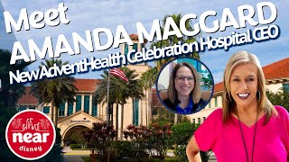 Adventhealth Celebration Hospital's New CEO Amanda Maggard Shares Her Vision For The Hospital