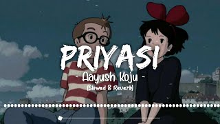 Aayush Koju - Priyasi  | Slowed And Reverb | (Sabda sabda sametiraxu)