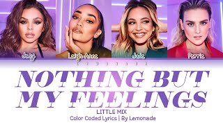 Little Mix - Nothing But My Feelings [Color Coded Lyrics]
