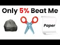 Only 5% can beat me in Rock Paper Scissors