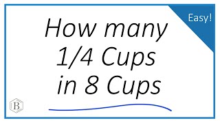 How Many 1/4 Cups Are in 8 Cups? (Simple Fraction Division)