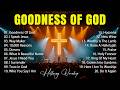 Goodness Of God - Top Christian Music, Praise And Worship Songs 2026, Best Morning Worship Songs