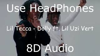 Lil Tecca - Dolly ft. Lil Uzi Vert (8D Audio)