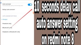 10  seconds delay call auto answer setting on redmi note 8