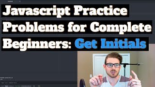 Javascript Practice Problems: Get Initials