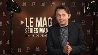Revivez le Mag Séries Mania 100% Hauts-de-France - Episode 3