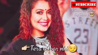 Neha kakkar-sad song status of lovers -Neha kakkar whatsapp status video-Main tera boyfriend tu