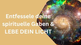 Deine spirituellen Gaben entfesseln - Wie du dein Licht in die Welt bringst!