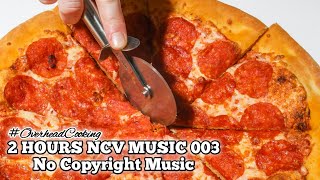 2HRS NCV Music #003 | No Video | OverheadCooking