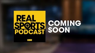 Real Sports Podcast is Coming Soon | HBO