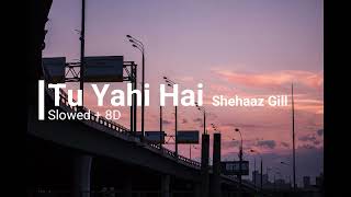 8D Audio | Tu Yahi Hai (Tribute) Shehnaaz Gill |[Slowed + Reverb] Virtual 8d Audio | HQ | Toxic 8D