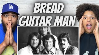 LOVIN' IT!| FIRST TIME HEARING Bread  - Guitar Man REACTION