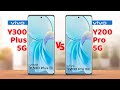 Vivo Y300 Plus 5G vs Vivo Y200 Pro 5G Full Specs Comparison