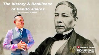 The history and Resilience of Benito Juarez