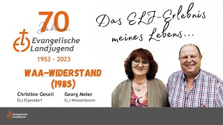 Das ELJ-Erlebnis meines Lebens | Christine Gesell und Gerog Meier | WAA-Widerstand (1985)