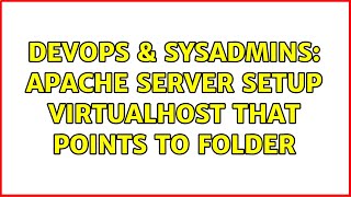 DevOps & SysAdmins: Apache server setup virtualhost that points to folder