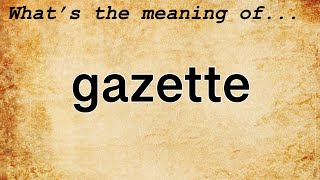 Gazette Meaning | Definition of Gazette