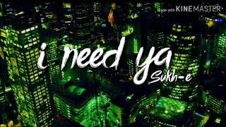 Sukhe - I Need Ya (Official Song) | Feat Krystle D'Souza | Jaani | B Praak | Arvindr Khaira